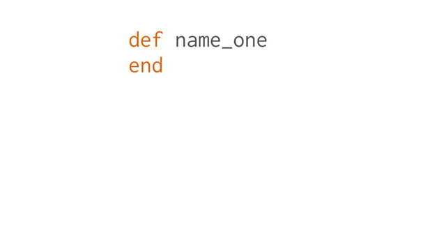 def name_one
end

