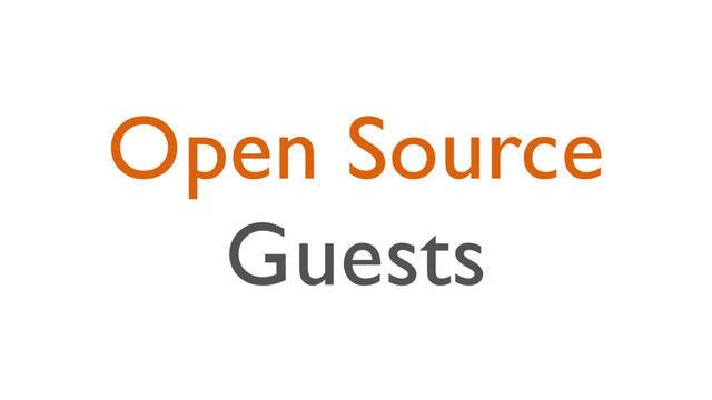 Open Source
Guests
