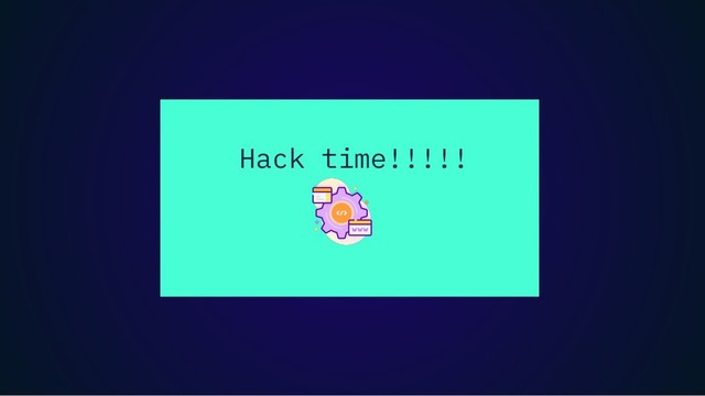 Hack time!!!!!
