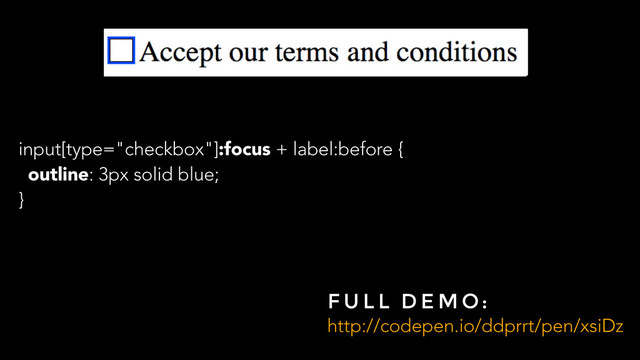 input[type="checkbox"]:focus + label:before {
outline: 3px solid blue;
}
F U L L D E M O :
http://codepen.io/ddprrt/pen/xsiDz
