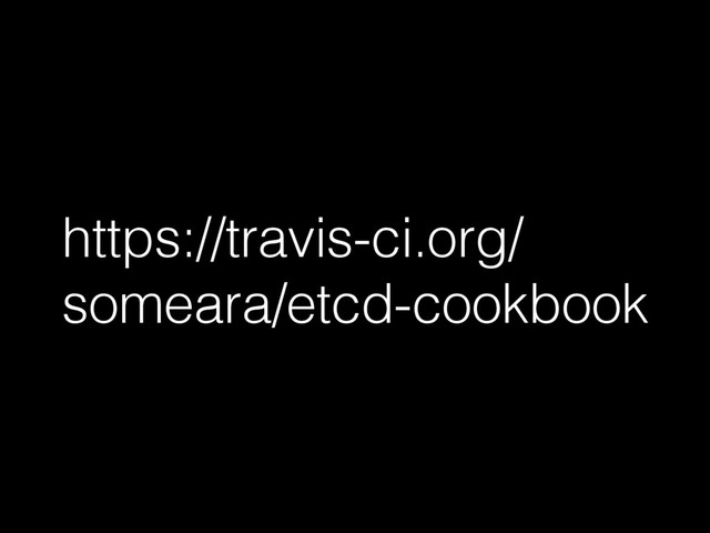 https://travis-ci.org/
someara/etcd-cookbook
