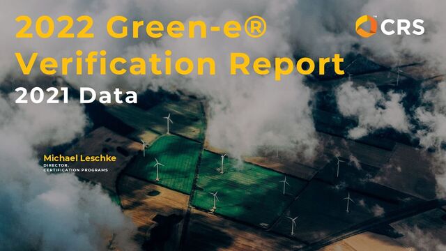 2022 Green-e®
Verification Report
2021 Data
Michael Leschke
DIRECTOR,
CERTIFICATION PROGRAMS
