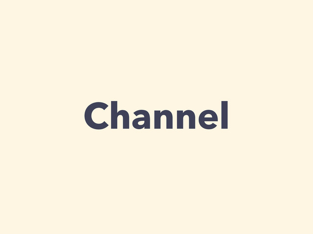 Channel
