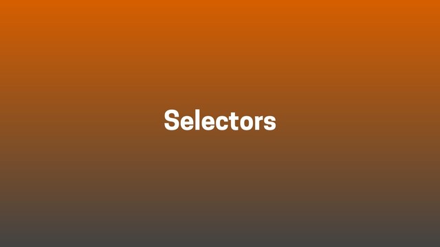 Selectors
