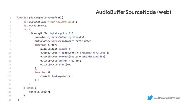 AudioBufferSourceNode (web)
Lee Boonstra | @ladysign
