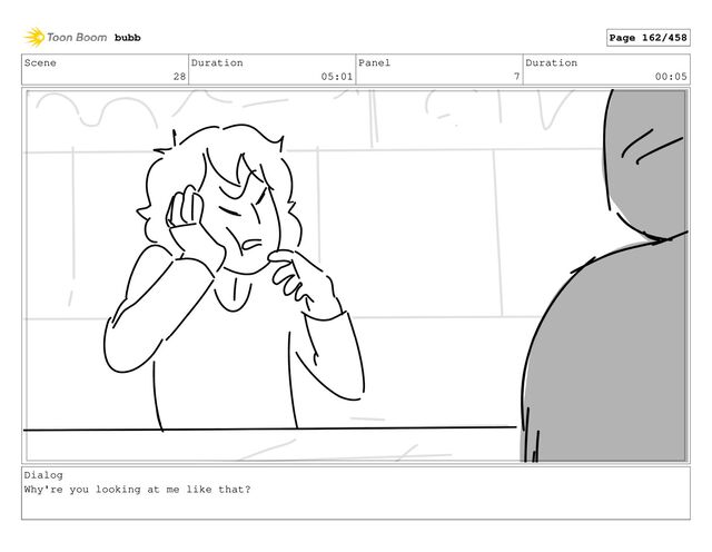 Scene
28
Duration
05:01
Panel
7
Duration
00:05
Dialog
Why're you looking at me like that?
bubb Page 162/458
