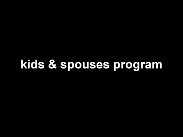 kids & spouses program
