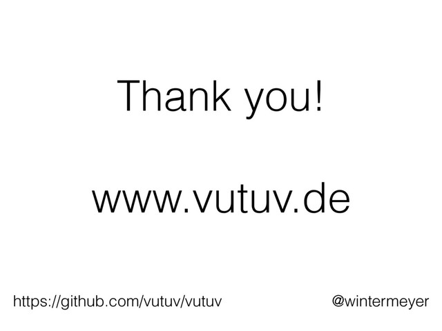 Thank you!
www.vutuv.de
https://github.com/vutuv/vutuv @wintermeyer
