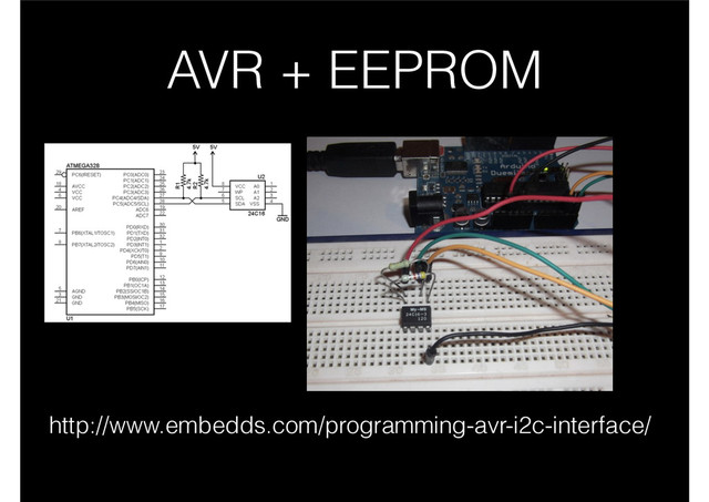 AVR + EEPROM
http://www.embedds.com/programming-avr-i2c-interface/
