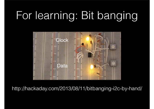 For learning: Bit banging
http://hackaday.com/2013/08/11/bitbanging-i2c-by-hand/
