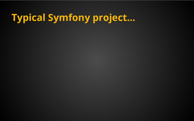 Typical Symfony project...
