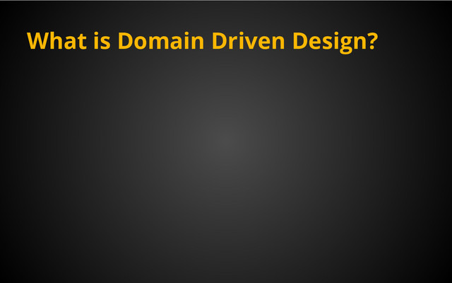 What is Domain Driven Design?

