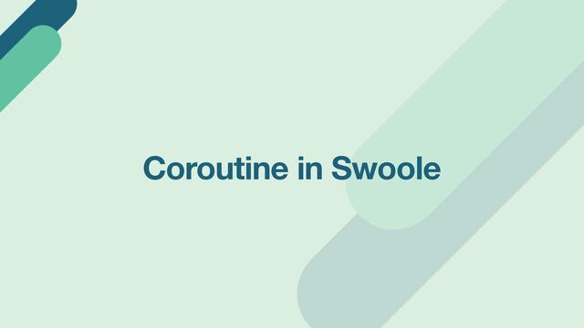 Coroutine in Swoole
