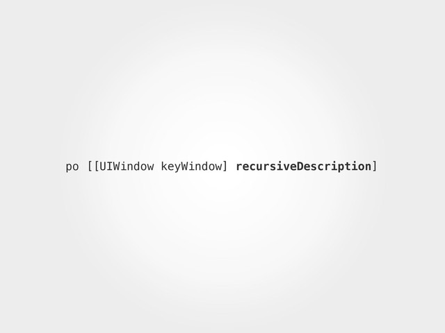 po [[UIWindow keyWindow] recursiveDescription]
