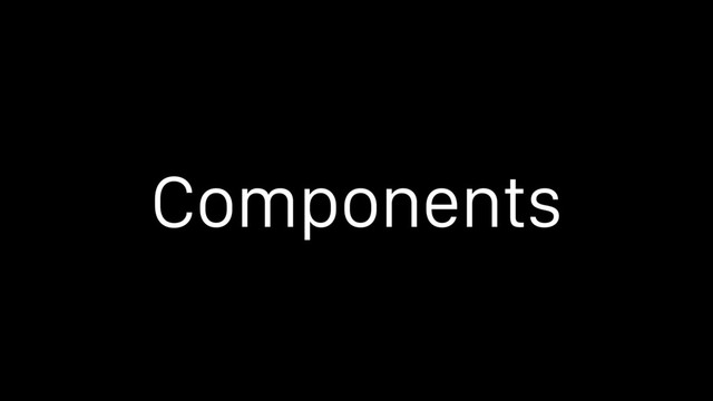 Components
