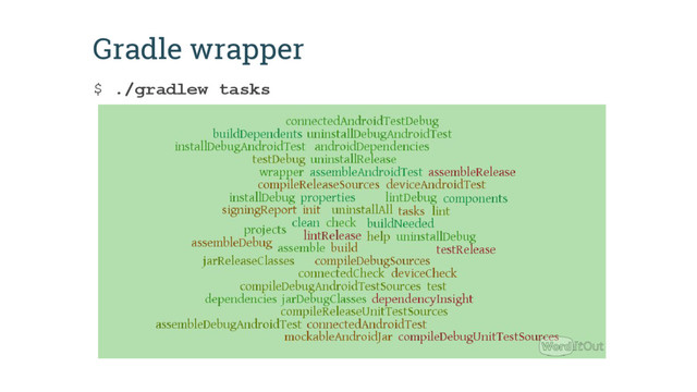 Gradle wrapper
$ ./gradlew tasks
