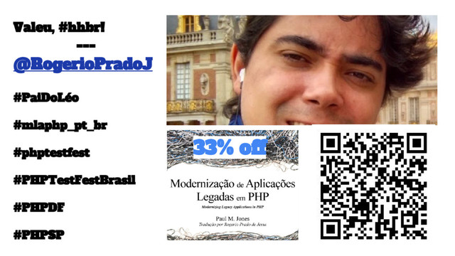 33% off
Valeu, #hhbr!
---
@RogerioPradoJ
#PaiDoLéo
#mlaphp_pt_br
#phptestfest
#PHPTestFestBrasil
#PHPDF
#PHPSP
