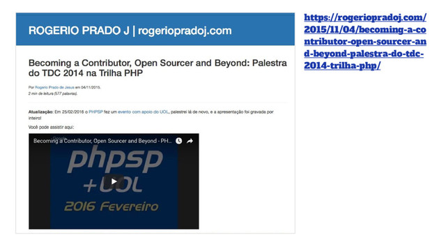 https://rogeriopradoj.com/
2015/11/04/becoming-a-co
ntributor-open-sourcer-an
d-beyond-palestra-do-tdc-
2014-trilha-php/
