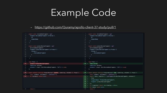 Example Code
- https://github.com/Quramy/apollo-client-37-study/pull/1
-
