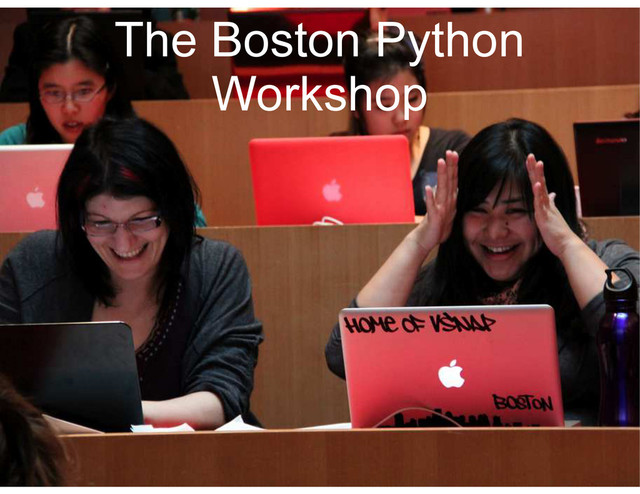 The Boston Python
Workshop
