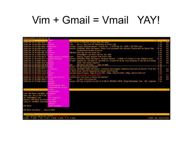 Vim + Gmail = Vmail YAY!
