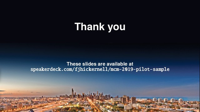 Thank you
These slides are available at
speakerdeck.com/fjhickernell/mcm-2019-pilot-sample
