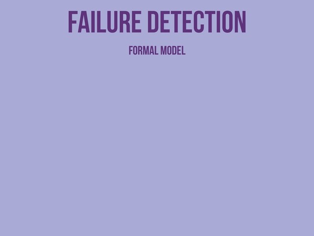 Failure detection
Formal model
