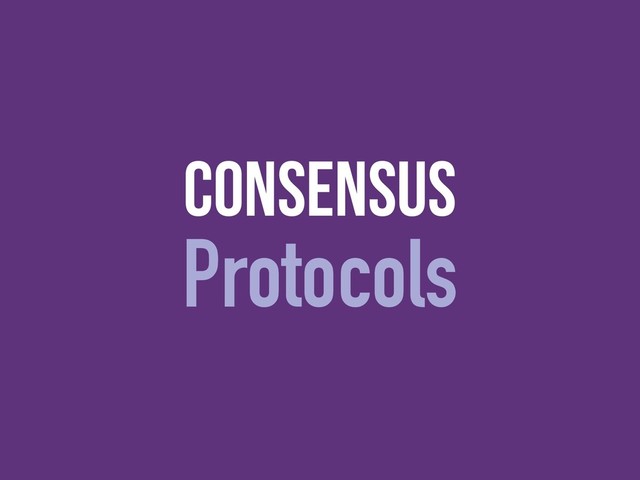 consensus
Protocols
