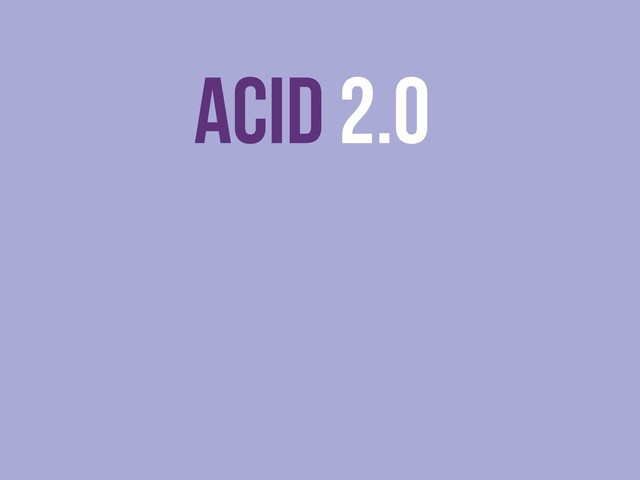 ACID 2.0
