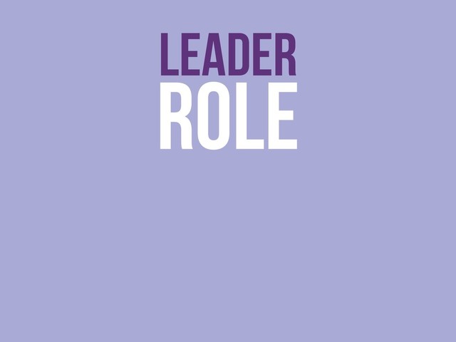 ROLE
LEADER
