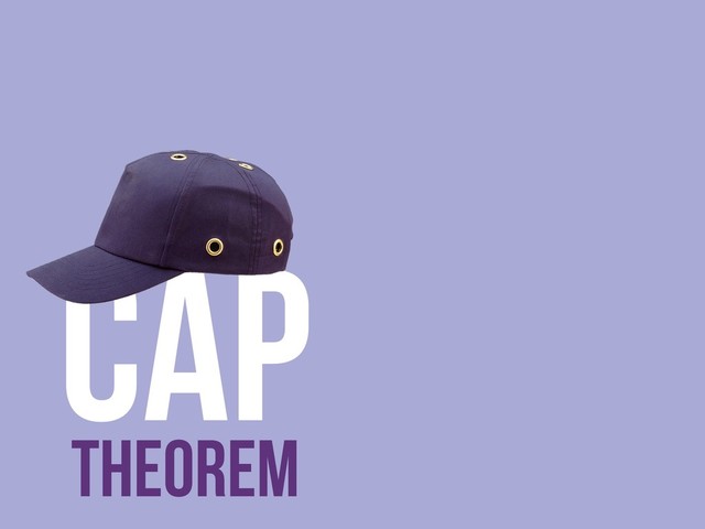 CAP
Theorem
