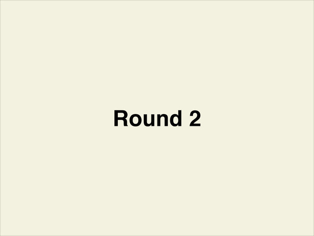 Round 2
