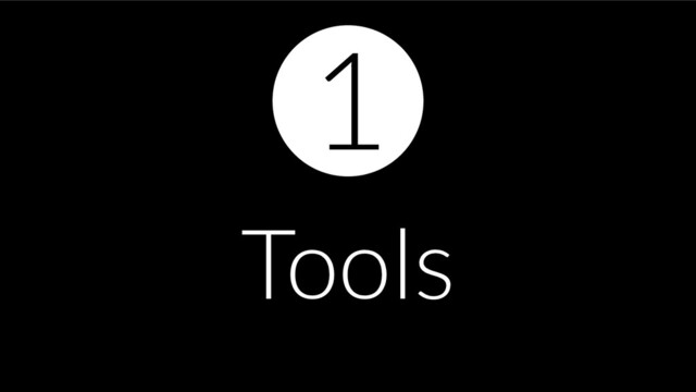 Tools
1
