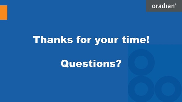 Thanks for your time!
Questions?
