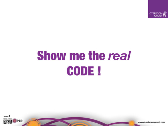 Show me the real
CODE !

