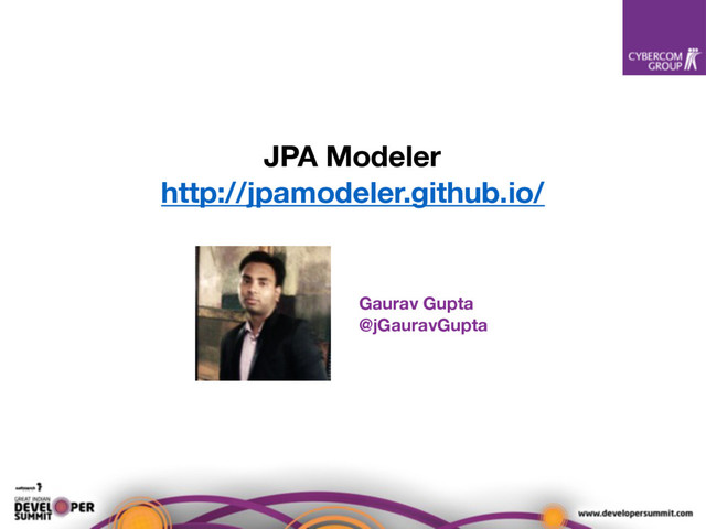 JPA Modeler
http://jpamodeler.github.io/
Gaurav Gupta
@jGauravGupta

