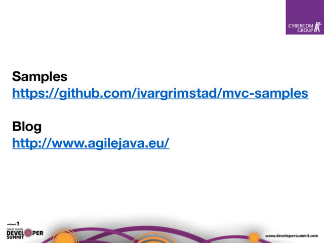 Samples
https://github.com/ivargrimstad/mvc-samples
Blog
http://www.agilejava.eu/
