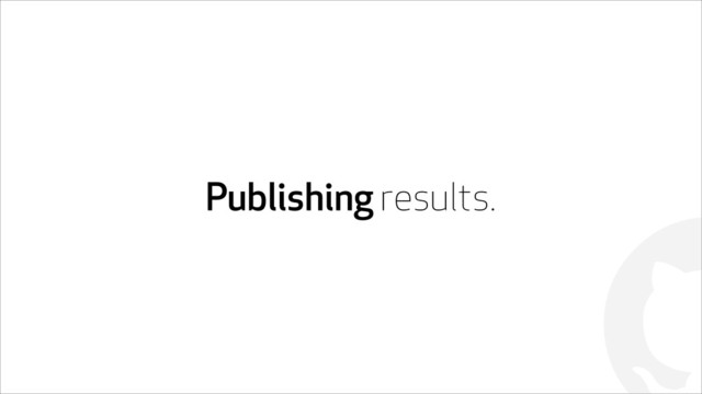 !
Publishing results.
