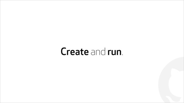!
Create and run.
