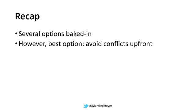 @ManfredSteyer
•Several options baked-in
•However, best option: avoid conflicts upfront
