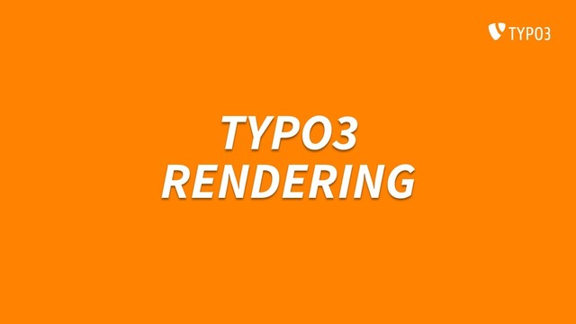 TYPO3
RENDERING
