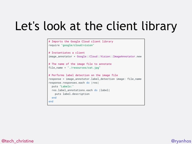 @tech_christine @ryanhos
Let's look at the client library
