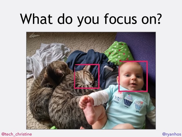 @tech_christine @ryanhos
What do you focus on?

