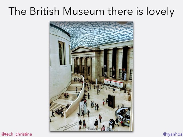 @tech_christine @ryanhos
The British Museum there is lovely
