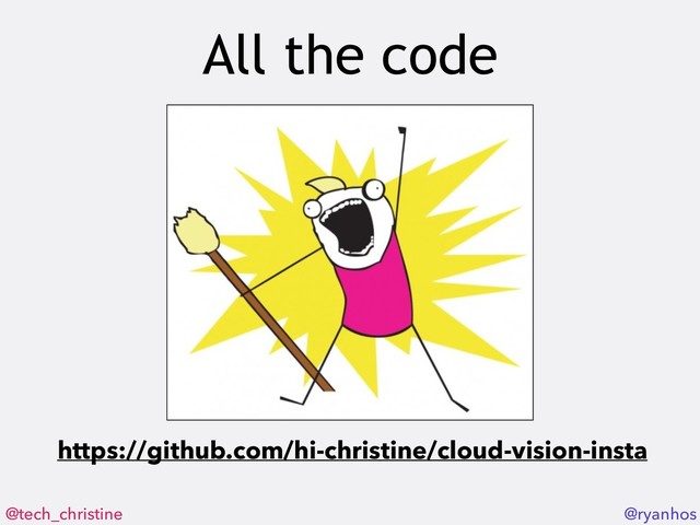 @tech_christine @ryanhos
All the code
https://github.com/hi-christine/cloud-vision-insta
