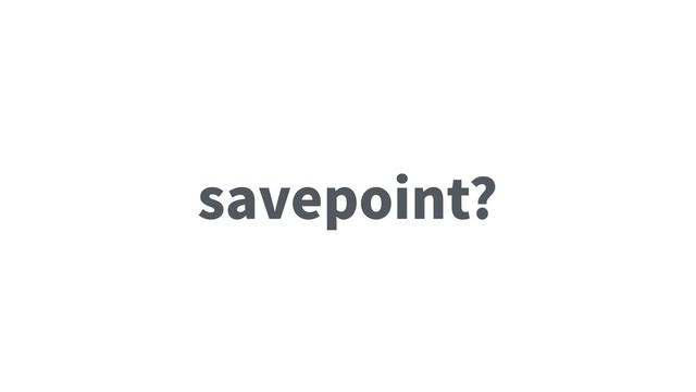 savepoint?
