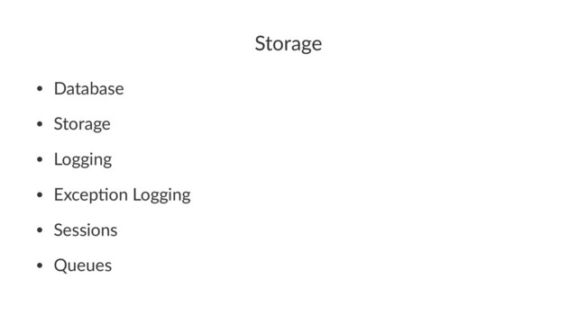 Storage
• Database
• Storage
• Logging
• Excep3on Logging
• Sessions
• Queues
Kubernetes with Laravel
