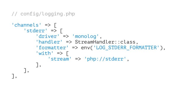 // config/logging.php
'channels' => [
'stderr' => [
'driver' => 'monolog',
'handler' => StreamHandler::class,
'formatter' => env('LOG_STDERR_FORMATTER'),
'with' => [
'stream' => 'php://stderr',
],
],
],
Kubernetes with Laravel
