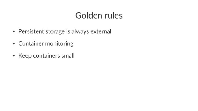 Golden rules
• Persistent storage is always external
• Container monitoring
• Keep containers small
Kubernetes with Laravel
