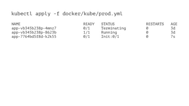 kubectl apply -f docker/kube/prod.yml
NAME READY STATUS RESTARTS AGE
app-vb345b238p-4mnz7 0/1 Terminating 0 3d
app-vb345b238p-8623b 1/1 Running 0 3d
app-7764bd5f8d-k2k55 0/1 Init:0/1 0 7s
Kubernetes with Laravel
